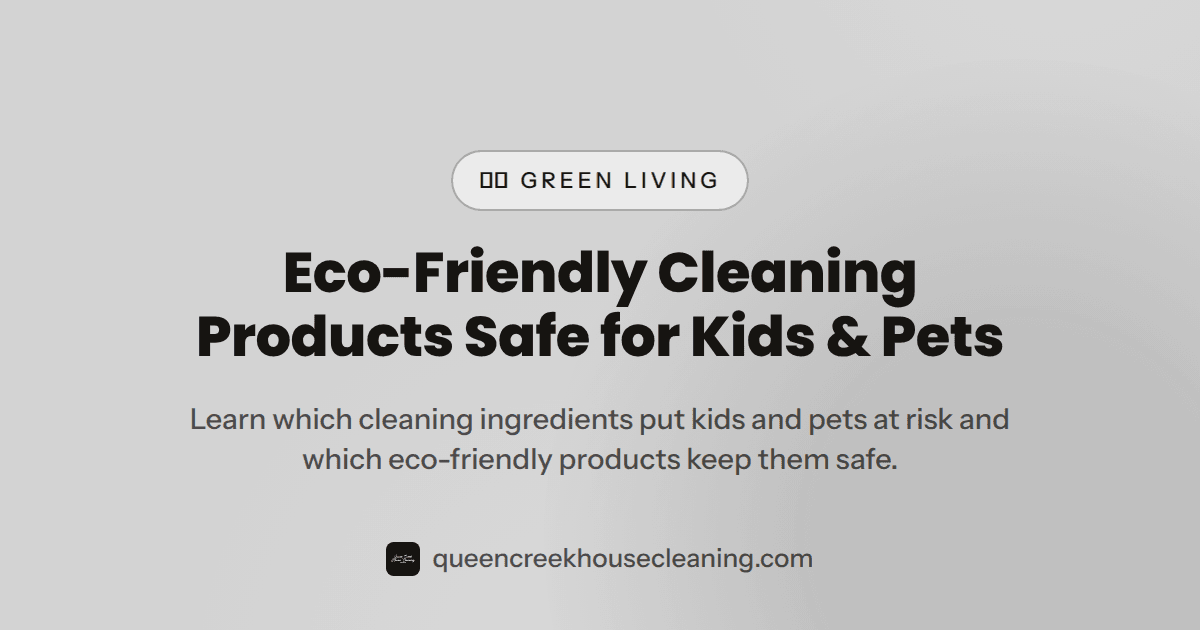 Eco Friendly House Cleaning Products That Are Safe for Kids and Pets