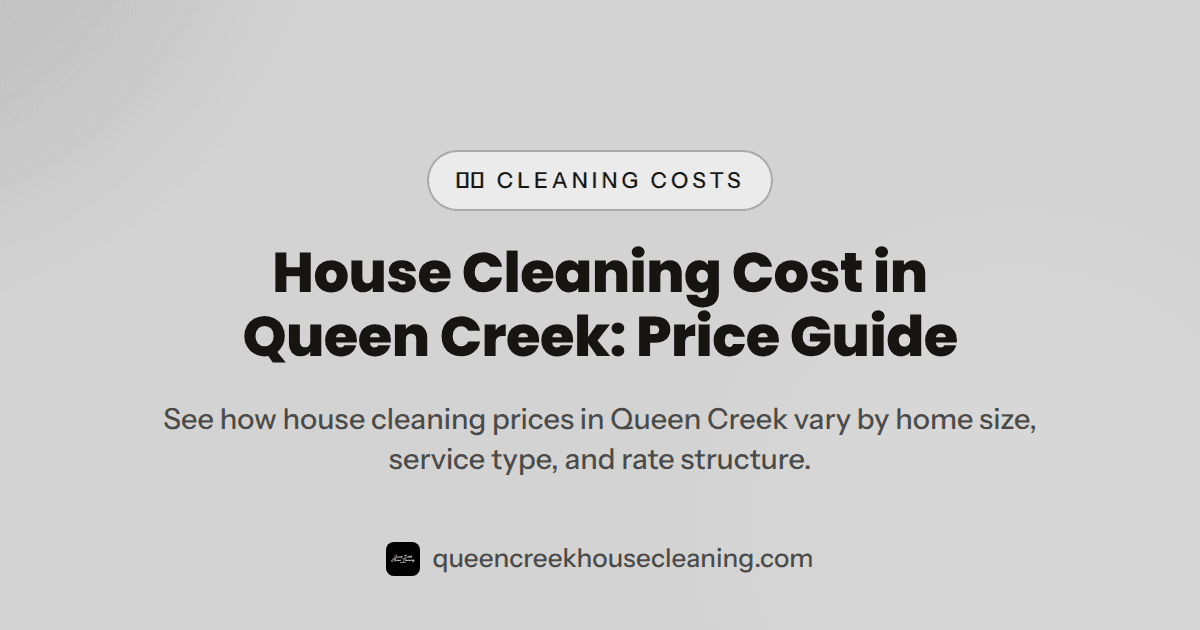 How Much Does House Cleaning Cost in Queen Creek